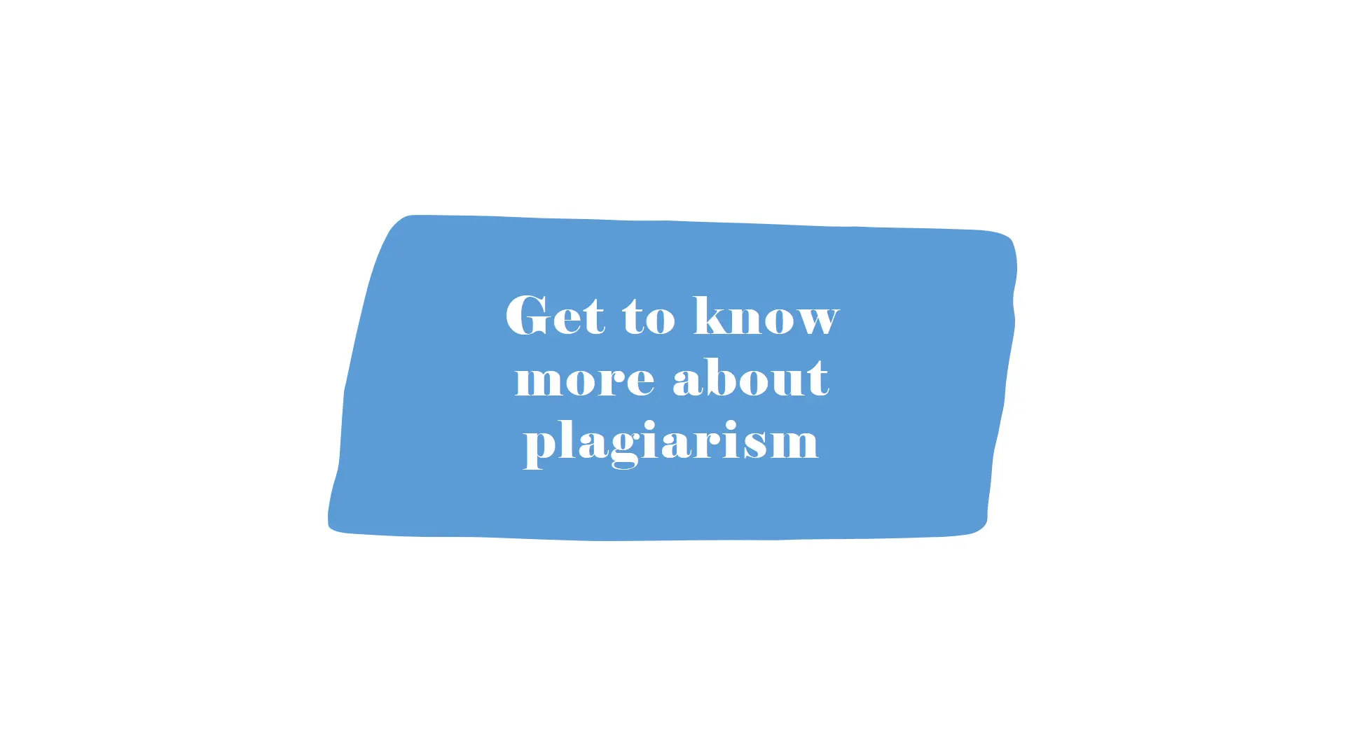 Get to know more about plagiarism