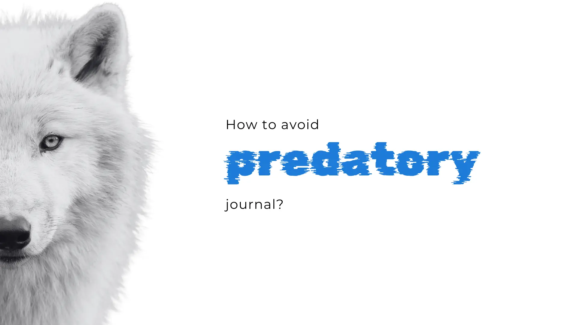 How to avoid a predatory journal?
