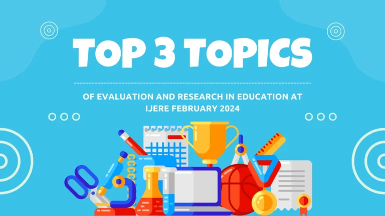 Top 3 topics of evaluation and research in education at IJERE February 2024