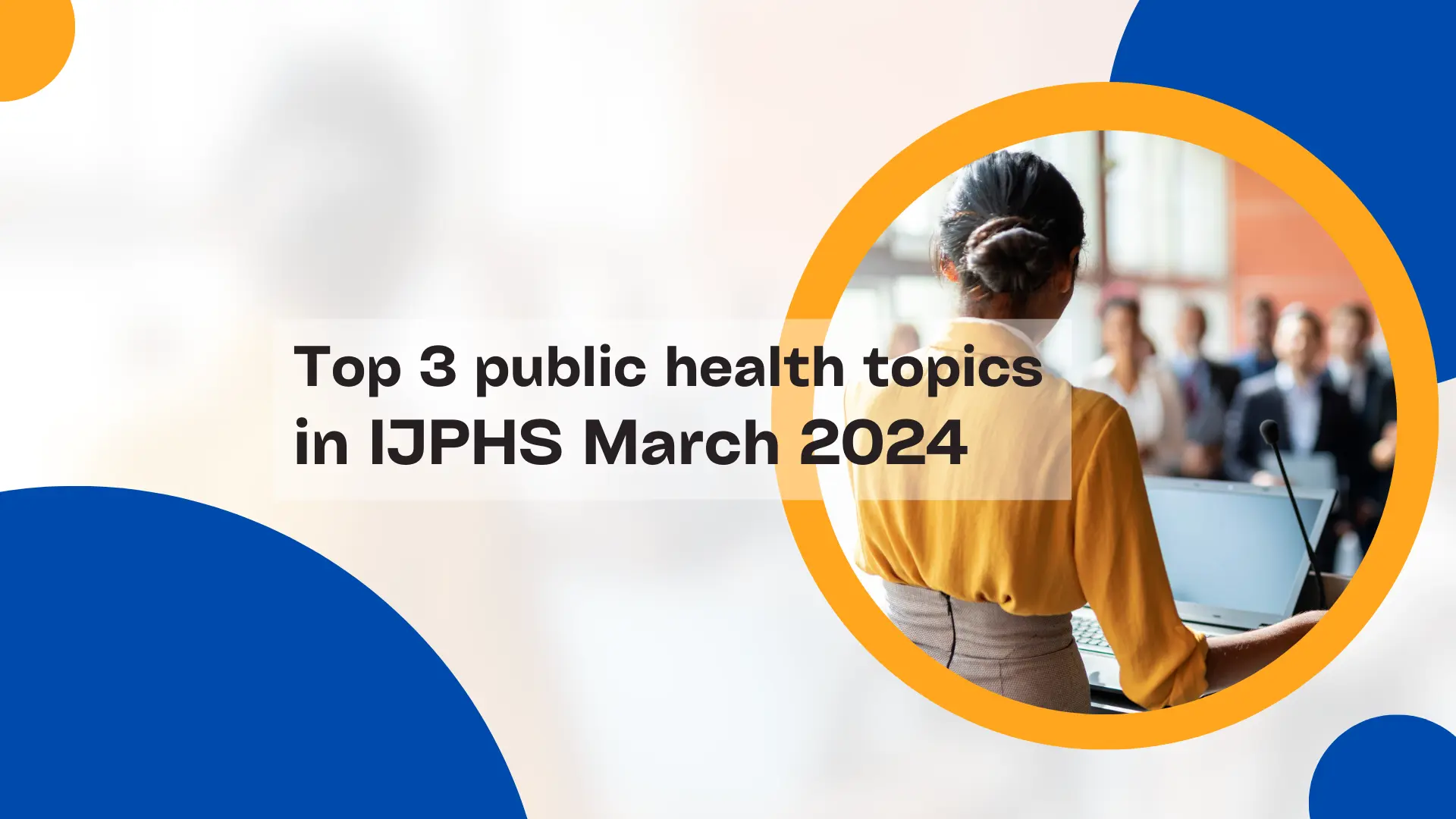 Top 3 public health topics in IJPHS March 2024