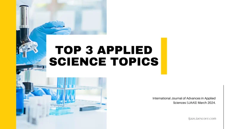 Top 3 applied science topics in IJAAS March 2024